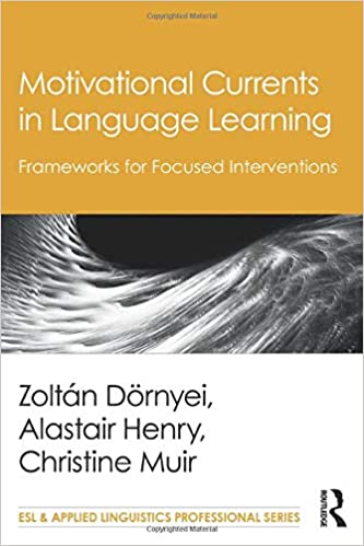 Motivational Currents in Language Learning: Frameworks for Focused Interventions - Orginal Pdf